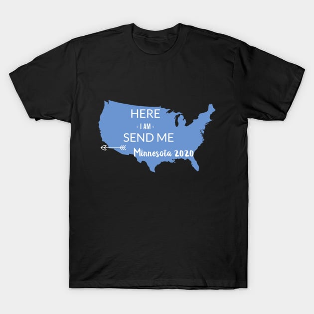 Here I am send me Minnesota 2020 T-Shirt by Hephaestus